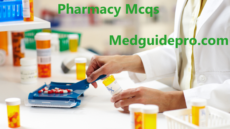Pharmacy mcqs with answers for Pharmacist, Assistant Pharmacist, PPSC, FPSC, DHA, NAPLEX, SPLE, PEBC etc. preparation. (Set 07)